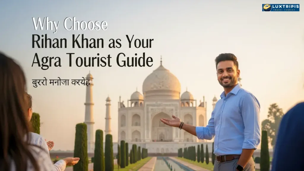 Why Choose Rihan Khan as Your Agra Tourist Guide