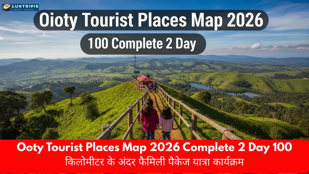 Ooty Tourist Places Map 2026 Complete 2 Day 100