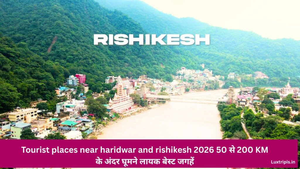 Tourist places near haridwar and rishikesh 2026