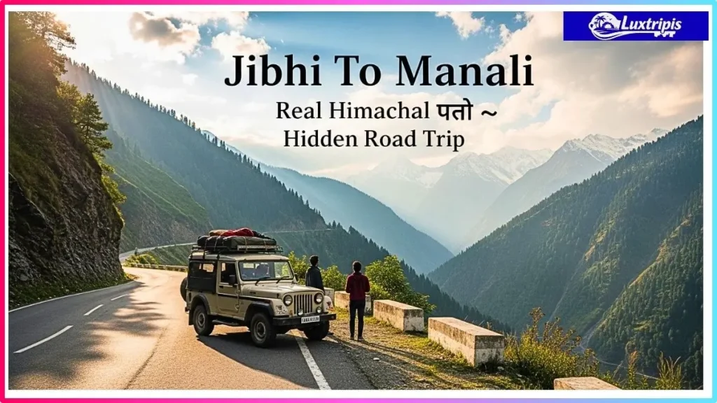 Jibhi To Manali Real Himachal का Hidden Road Trip